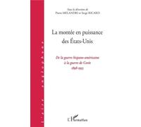 La montée en puissance des Etats-Unis De la guerre hispano-américaine à la guerre de Corée 1898-1953 - Serge Ricard - L'harmattan - broché - Essai