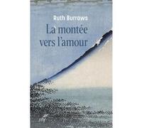 La montee vers l'amour Ruth Burrows (Auteur), COLARD-FABREGOULE CATHERINE (Traduction)