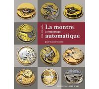 La Montre À Remontage Automatique - Xviiie-Xxie Siècles