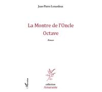 La Montre de l'Oncle Octave Roman - Jean-Pierre Lenardeux - L'harmattan - broché - Roman