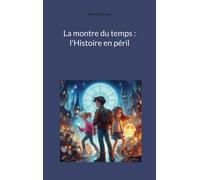 La montre du temps : l'Histoire en péril