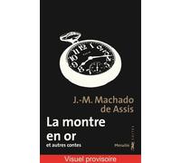 La Montre en or et autres contes Edition spéciale - J.-M. Machado de Assis - A.m. Metailie - Poche - Nouvelles