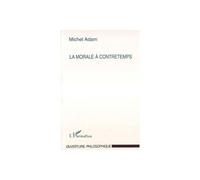 La Morale à Contretemps - Michel Adam - L'harmattan - broché - Livre