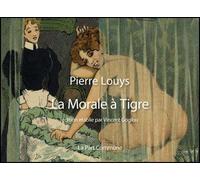 La Morale à Tigre - Pierre Louÿs - La Part Commune - broché - Roman