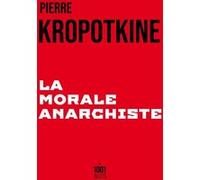 La Morale anarchiste Petr Alekseevitch Kropotkine (Auteur)