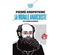 Petr Alekseevitch Kropotkine – La morale anarchiste – Suivi de : L'esprit de révolte – Poche