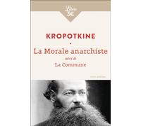 La Morale anarchiste Suivi de La Commune - Petr Alekseevitch Kropotkine - Librio - Poche - Essai