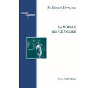 La morale bouge encore - Edouard Divry - Tequi - broché - Essai