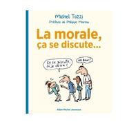 La Morale, ça se discute... - Michel Tozzi - Albin Michel Jeunesse - broché - Document jeunesse dès 6 ans