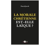 La Morale Chrétienne Est-Elle Laïque ?