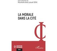 La morale dans la cité - Mounkaïla Abdo Laouali Serki - L'harmattan - broché - Essai