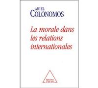 La Morale dans les relations internationales Ariel Colonomos (Auteur)