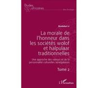 La morale de l'honneur – Sociétés wolof & halpulaar (Tome 2) – Valeurs sénégalaises – L'Harmattan