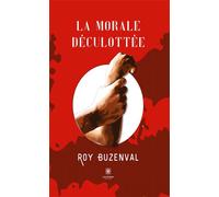 La morale déculottée - Roy Buzenval - Le Lys Bleu - broché - Roman