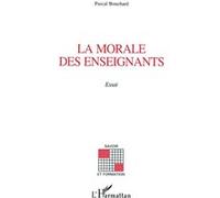 La morale des enseignants Pascal Bouchard (Auteur)
