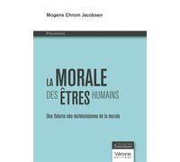La Morale des êtres humains Une théorie néo-durkheimienne de la morale - Mogens Chrom Jacobsen - Verone Eds - broché - Essai