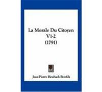 La Morale Du Citoyen V1-2 (1791) Bonfils, Jean-Pierre Heubach (Auteur)