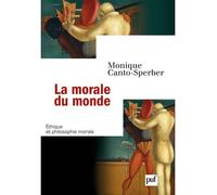 La morale du monde - Monique Canto-Sperber - Puf - broché - Essai