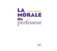 La morale du professeur - Eirick Prairat - Puf - broché - Livre