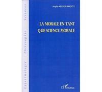 La morale en tant que science morale - Angèle Kremer-Marietti - L'harmattan - broché - Essai