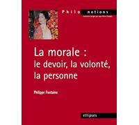 La morale : Le devoir, la volonté, la personne