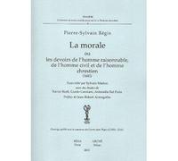 La Morale ou les devoirs de l'homme raisonnable, de l'homme civil et de l'homme chrestien (1682). Ou Les devoirs de l'homme raisonnable, de l'homme civil et de l'homme chrestien, 1682 - Pierre-Sylvain