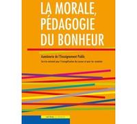 La morale, pédagogie du bonheur: Inclus un CD avec l'ensemble des textes ressources