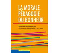 La morale, pédagogie du bonheur Inclus un CD avec l'ensemble des textes ressources - Aumônerie Enseignement Public - Le Seneve Eds - broché - Essai