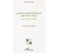 La Morale Professionnelle Des Instituteurs - Code Soleil Et Ferré