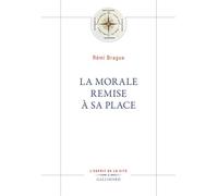 Rémi Brague – La Morale remise à sa place – Essai – Broché