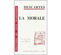 La morale René Descartes (Auteur), Nicolas Grimaldi (Introduction)