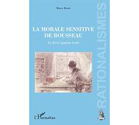La morale sensitive de Rousseau – Le livre jamais écrit – L'Harmattan