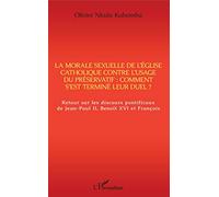 La morale sexuelle de l'Eglise catholique contre l'usage du préservatif : comment s'est terminé leur duel ?: Retour sur les discours pontificaux de Jean-Paul II, Benoît XVI et François