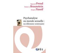 La morale sexuelle et la psychanalyse Une nouveauté centenaire - Sigmund Freud - Eres - broché - Essai
