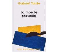 Gabriel Tarde – La Morale sexuelle – Essai – Préface André Béjin – Payot Poche