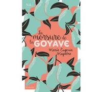 La Morsure de la goyave Maria Eugenia Mayobre (Auteur), Nguyen-Béraud Margot (Traduction)