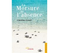 La Morsure de l'absence - Ghislène Gentil - Jets D'encre - broché - Autobiographie