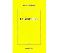 Patrick Villemin – La Morsure – Éditions Calmann-Lévy