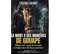 La Mort a des manières de gouape Roman noir, argot de caniveau et trépas dans les beaux quartiers - Henry Encina - Bookmundo - Poche - Roman