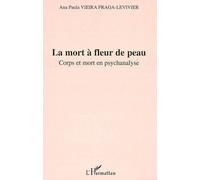 La Mort À Fleur De Peau : Corps Et Mort En Psychanalyse