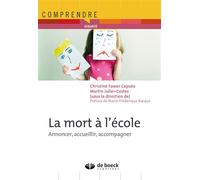 La mort à l'école Annoncer, accueillir, accompagner - Christine Fawer Caputo - De Boeck Supérieur - broché - Essai