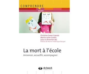 La mort à l'école Annoncer, accueillir, accompagner - Christine Fawer Caputo - De Boeck Supérieur - broché - Essai