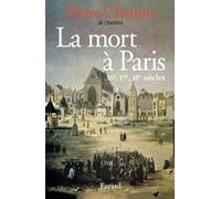 La Mort à Paris: 16e, 17e, 18e siècles