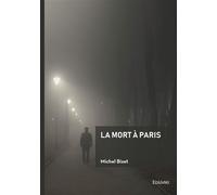 La mort à Paris - Michel Bizet - Edilivre-Aparis - broché - Récit