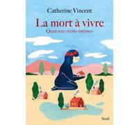 La Mort à vivre Quatorze récits intimes - Catherine Vincent - Seuil - broché - Etude