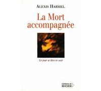 La Mort accompagnée Alexis Harmel (Auteur)