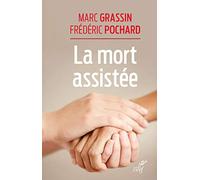 La mort assistée : Anthropologie et éthique de la fin de vie au XXIe siècle