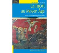 La mort au Moyen-Âge - Jean-Pierre Deregnaucourt - Gisserot Editions - broché - Essai
