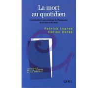 La Mort Au Quotidien - Contribution À Une Sociologie De L'imaginaire De La Mort Et Du Deuil