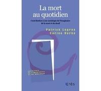 La mort au quotidien Patrick Legros (Auteur), Carine Herbe (Auteur)